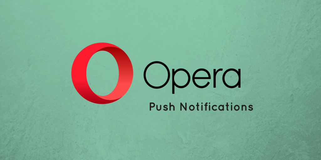 Introducing Web Push Notifications for Opera Browser 